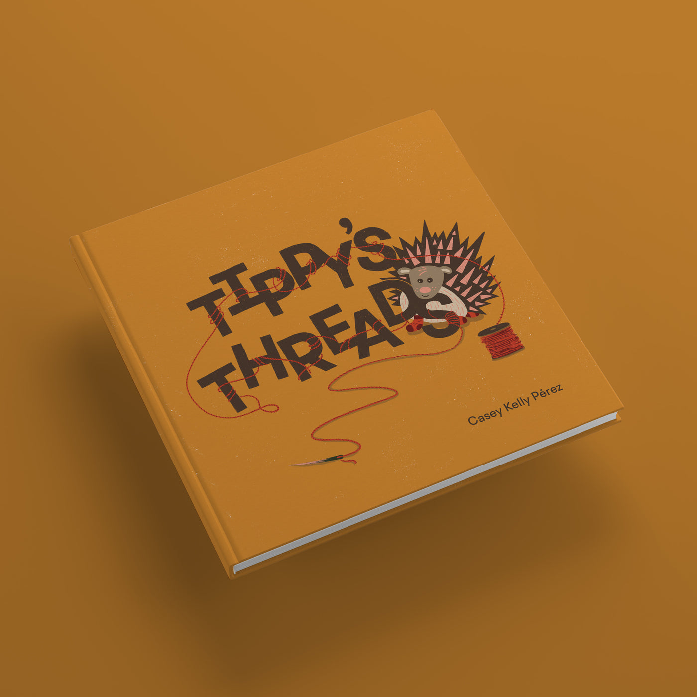 Tippy's Threads hardcover book cover, featuring a porcupine holding a needle and thread that is wrapping around handlettered title